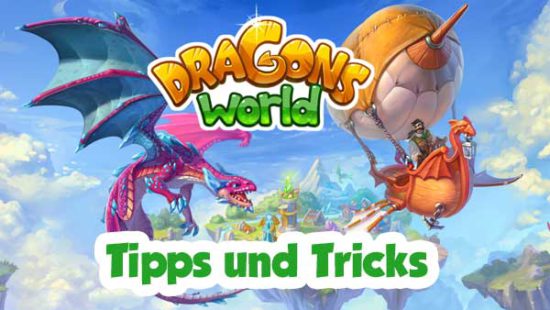 Dragons World Tipps, Tricks und Cheats für Android und iOS
